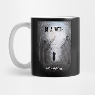 Be a Witch Not a Princess Girls Power Be Yourself Magic Awareness Mug